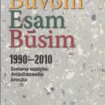 Buvom. Esam. Būsim. 1990-2010 m.