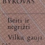 Bykovas Vasilis. Išeiti ir negrįžti. Vilkų gauja