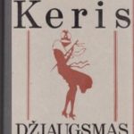 Keris Džoisas. Džiaugsmas ir baimė