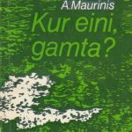 Maurinis Arturas. Kur eini, gamta?