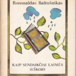 Baltušnikas Romualdas. Kaip sendaikčiai laimės ieškojo