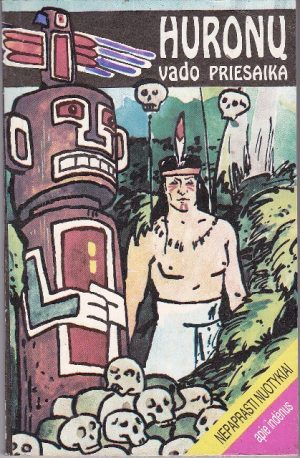 Huonderis A. Huronų vado priesaika, paskutinė pergalė ...