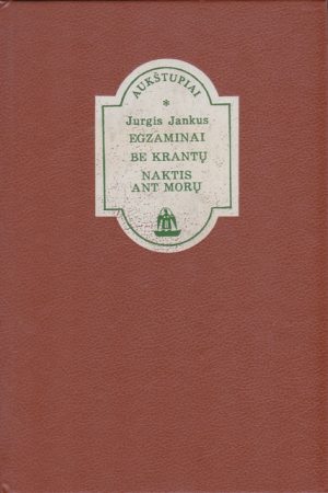 Jankus Jurgis. Egzaminai. Be krantų. Naktis ant morų