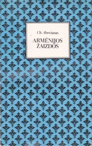 Abovianas Chačaturas. Armėnijos žaizdos