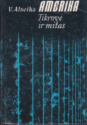 Alseika V. K. Amerika: tikrovė ir mitas