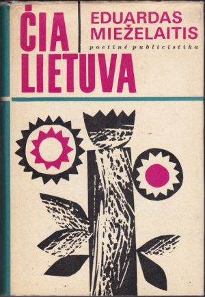 Mieželaitis Eduardas. Čia Lietuva
