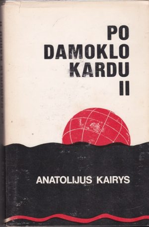 Kairys Anatolijus. Po Damoklo kardu