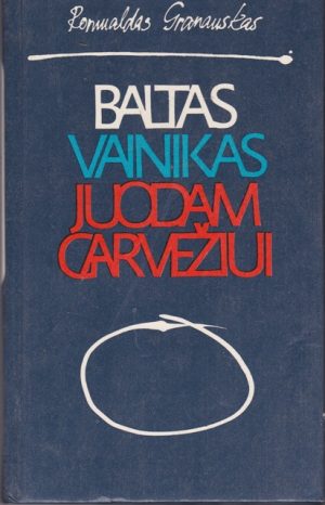 Granauskas Romualdas. Baltas vainikas juodam garvežiui