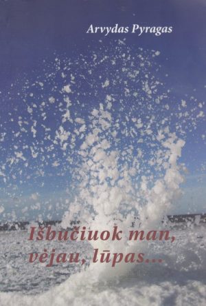 Pyragas A. Išbučiuok man, vėjau, lūpas