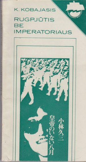 Kobajasis K. Rugpjūtis be imperatoriaus