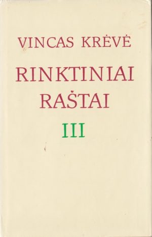 Krėvė Vincas. Rinktiniai raštai (III tomas): Apsakymai, apysakos