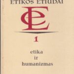 Gaidys A. ir kiti. Etika ir humanizmas. Etikos etiudai 1
