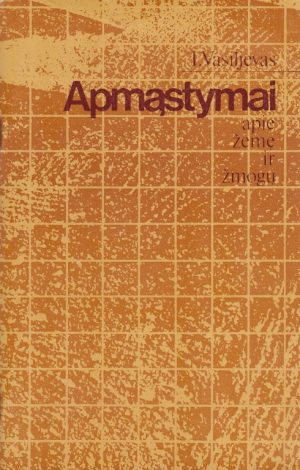 Vasiljevas I. Apmąstymai apie žemę ir žmogų