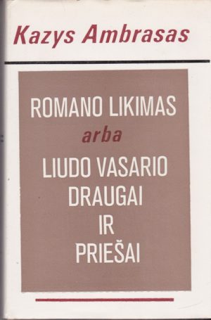 Ambrasas Kazys. Romano likimas arba Liudo Vasario draugai ir priešai