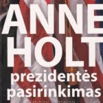 Anne Holt. Prezidentės pasirinkimas