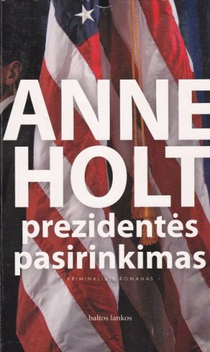 Anne Holt. Prezidentės pasirinkimas