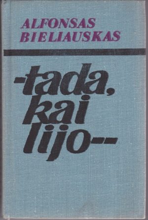 Bieliauskas Alfonsas. Tada, kai lijo