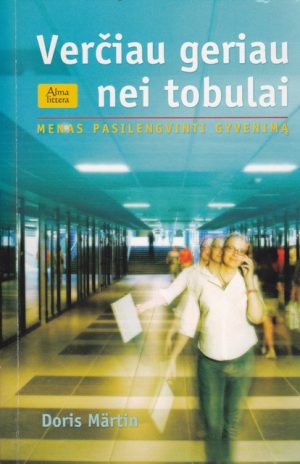 Martin Doris. Verčiau geriau nei tobulai: menas pasilengvinti gyvenimą