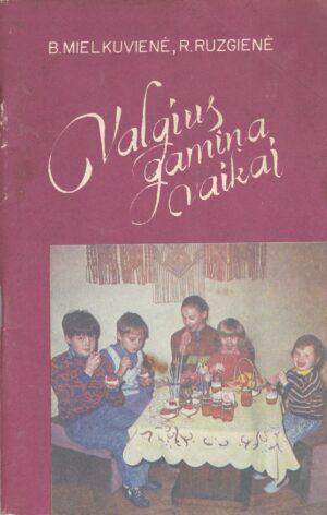 Mielkuvienė B., Ruzgienė R. Valgius gamina vaikai