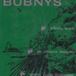 Bubnys Vytautas. Alkana žemė. Po vasaros dangum. Nesėtų rugių žydėjimas