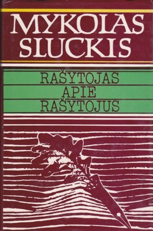 Sluckis Mykolas. Rašytojas apie rašytojus