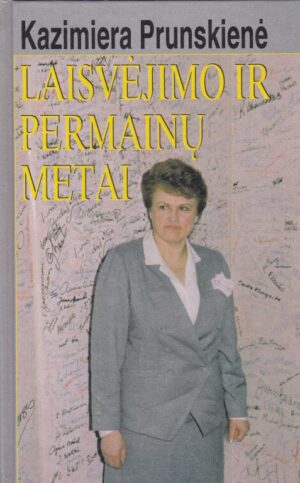 Prunskienė K. Laisvėjimo ir permainų metai