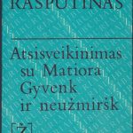 Rasputinas Valentinas. Atsisveikinimas su Matiora. Gyvenk ir neužmiršk