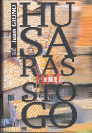 Giono Jean. Husaras ant stogo