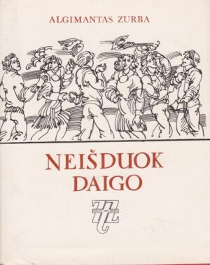 Zurba Algimantas. Neišduok daigo