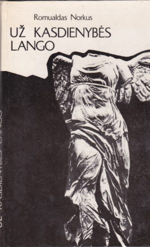 Norkus Romualdas. Už kasdienybės lango