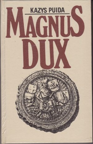 Puida Kazys. Magnus Dux