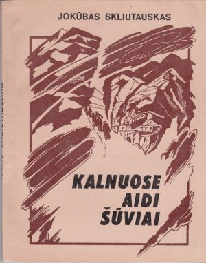 Skliutauskas Jokūbas. Kalnuose aidi šūviai