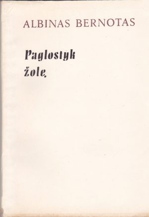 Bernotas Albinas. Paglostyk žolę