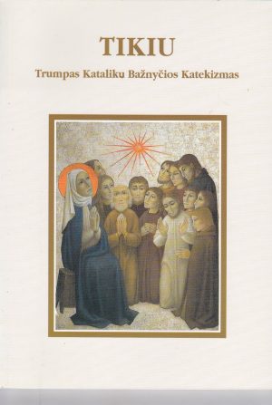 Tikiu. Trumpas Katalikų Bažnyčios katekizmas