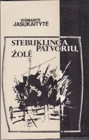 Jasukaitytė Vidmantė. Stebuklinga patvorių žolė