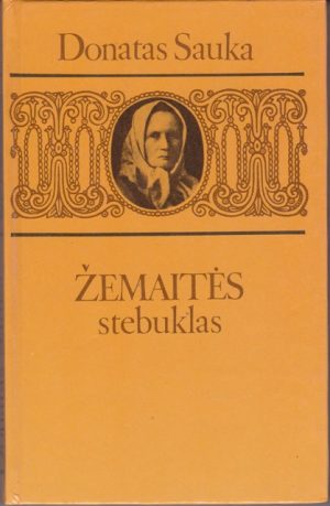 Sauka Donatas. Žemaitės stebuklas