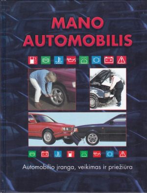 Mano automobilis: automobilio įranga, veikimas ir priežiūra