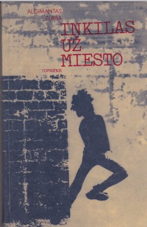 Zurba Algimantas. Inkilas už miesto