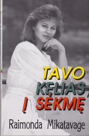 Mikatavage Raimonda. Tavo kelias į sėkmę