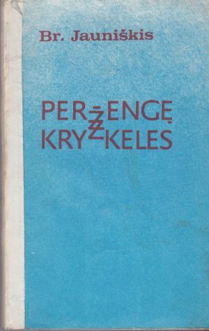 Jauniškis Bronius. Peržengę kryžkeles