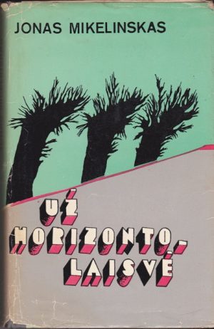 Mikelinskas Jonas. Už horizonto – laisvė