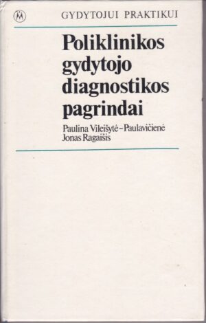 Vileišytė-Paulavičienė Paulina. Poliklinikos gydytojo diagnostikos pagrindai