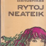 Baltušnikas Romualdas. Rytoj neateik