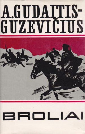 Gudaitis-Guzevičius A. Broliai (I-II knygos)