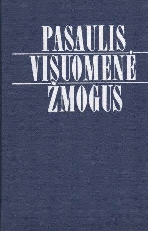 Genzelis B. ir kiti. Pasaulis visuomenė žmogus