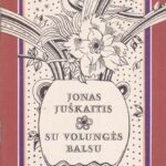 Juškaitis Jonas. Su volungės balsu