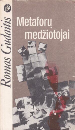 Gudaitis Romas. Metaforų medžiotojai