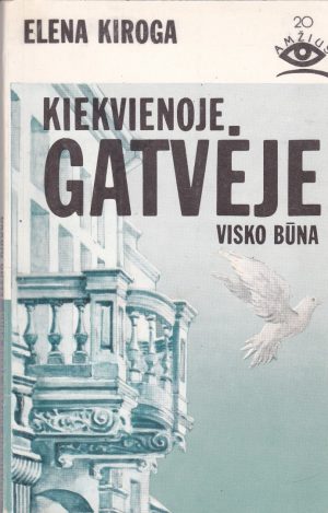 Kiroga Elena. Kiekvienoje gatvėje visko būna