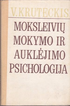 Kruteckis V. Moksleivių mokymo ir auklėjimo psichologija