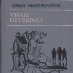 Mačiukevičius Jonas. Visam gyvenimui